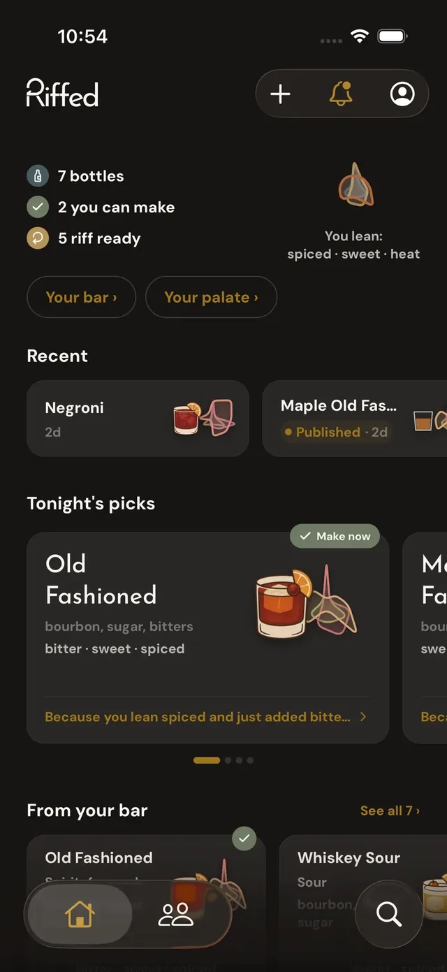 The Riffed Home tab: your bar and palate summary up top, a Recent row, then Tonight's Picks with a because-line and drinks from your bar.